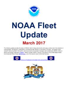NOAA Fleet Update March 2017 The following update provides the status of NOAA’s fleet of ships and aircraft, which play a critical role in the collection of oceanographic, atmospheric, hydrographic, and fisheries data.