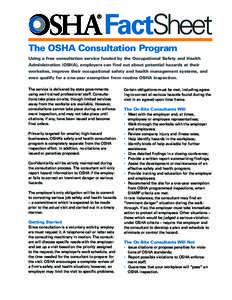 FactSheet The OSHA Consultation Program Using a free consultation service funded by the Occupational Safety and Health Administration (OSHA), employers can find out about potential hazards at their worksites, improve the