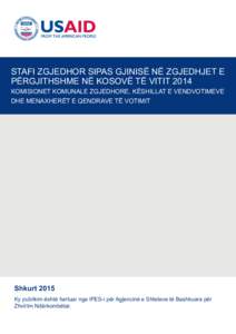 STAFI ZGJEDHOR SIPAS GJINISË NË ZGJEDHJET E PËRGJITHSHME NË KOSOVË TË VITIT 2014 KOMISIONET KOMUNALE ZGJEDHORE, KËSHILLAT E VENDVOTIMEVE DHE MENAXHERËT E QENDRAVE TË VOTIMIT  Shkurt 2015