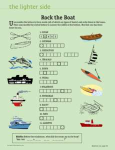 the lighter side Rock the Boat U  nscramble the letters to form words (all of which are types of boats) and write them in the boxes.