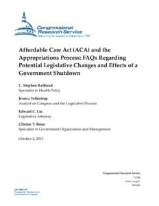 Affordable Care Act (ACA) and the Appropriations Process: FAQs Regarding Potential Legislative Changes and Effects of a Government Shutdown C. Stephen Redhead Specialist in Health Policy