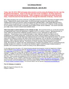 U.S. Embassy Manama Demonstration Notice 26 – April 20, 2014 Today, April 20, 2014, RSO anticipates demonstration activity along the Budaiya Corridor near the Burgerland Roundabout. Areas to the east and west of the ro