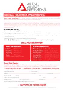 INDIVIDUAL MEMBERSHIP APPLICATION FORM Atheist Alliance International (AAI) is a global federation of atheist and freethought groups and individuals, committed to educating its members and the public about atheism, secul