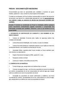 PROUNI - DOCUMENTAÇÃO NECESSÁRIA Documentação que deve ser apresentada pelo candidato e membros do grupo familiar, quando for o caso, na fase de comprovação de informações. É vedado ao coordenador do Prouni sol