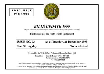 FINAL ISSUE FOR 1999 BILLS UPDATE[removed]A guide to Legislation currently before, and passed by, the Queensland Legislative Assembly)