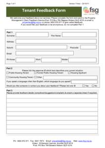 Version Three – 	
    Page 1 of 1 Tenant	
  Feedback	
  Form	
   We welcome your feedback about our services. Please complete the form and send to the Property