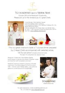 October 24th at the Restaurant Tchaikovsky  Please join us for the rendezvous of 2 great Chefs. 2-star Michelin Chef Karlheinz Hauser is from the Süllberg Hotel in Hamburg. It has exceptional location in the magnificent