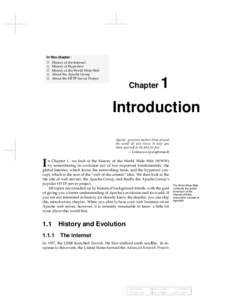 In this chapter: History of the Internet History of Hypertext History of the World Wide Web About the Apache Group About the HTTP Server Project