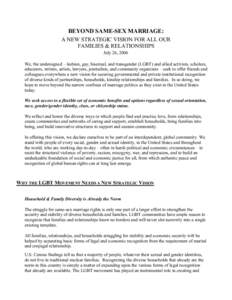 BEYOND SAME-SEX MARRIAGE: A NEW STRATEGIC VISION FOR ALL OUR FAMILIES & RELATIONSHIPS July 26, 2006 We, the undersigned – lesbian, gay, bisexual, and transgender (LGBT) and allied activists, scholars, educators, writer