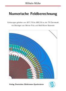 Wilhelm Müller  Numerische Feldberechnung Vorlesungen gehalten vonbisan der TH Darmstadt mit Beiträgen von Werner Fritz und Wolf-Rainer Novender