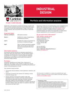 Industrial Design Portfolio and information sessions Applicants to the Bachelor of Industrial Design program will need to satisfy academic admission requirements and submit a portfolio of work that demonstrates a range o