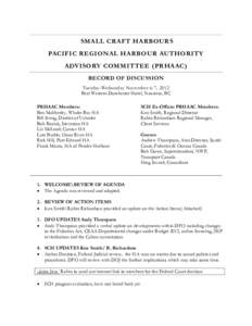 SMALL CRAFT HARBOURS PACIFIC REGIONAL HARBOUR AUTHORITY ADVISORY COMMITTEE (PRHAAC) RECORD OF DISCUSSION Tuesday-Wednesday November 6-7, 2012 Best Western Dorchester Hotel, Nanaimo, BC