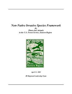 Non-Native Invasive Species Framework for Plants and Animals in the U.S. Forest Service, Eastern Region  April 11, 2003