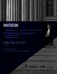 INVITATION Launch of Charles D. Gonthier Memorial Lecture Series with HE Judge James Crawford AC International Court of Justice The Hague, Netherlands