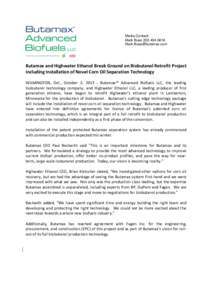 Media Contact: Mark BuseButamax and Highwater Ethanol Break Ground on Biobutanol Retrofit Project Including Installation of Novel Corn Oil Separation Technology