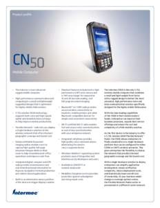 Product profile  CN50 Mobile Computer  •	 The industry’s most advanced