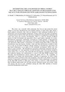 DIVERSIFYING THE LIVELIHOODS OF TRIBAL WOMEN SELF HELP GROUPS THROUGH ADOPTION OF BRACKISHWATER AQUACULTURE INTEGRATED WITH AGRO-BASED TECHNOLOGIES B. Shanthi*, P. Mahalakshimi, M. Kailasam, K. Ambasankar, C.P. Balasubra