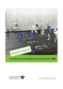 	
   The	
  State	
  of	
  Human	
  Rights	
  in	
  Israel	
  and	
  in	
  the	
  Occupied	
  Territories	
  2013	
   	
     Writing:	
  Tal	
  Dahan	
   Editing	
  (Hebrew):	
  Inbal	
  Green	
  