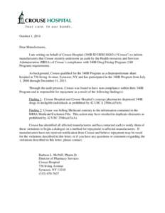 October 1, 2014  Dear Manufacturers, I am writing on behalf of Crouse Hospital (340B ID DSH330203) (“Crouse”) to inform manufacturers that Crouse recently underwent an audit by the Health resources and Services Admin