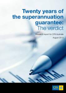 Twenty years of the superannuation guarantee: The verdict Research report for CPA Australia August 2013