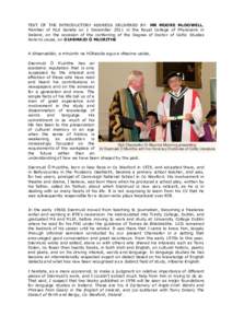 TEXT OF THE INTRODUCTORY ADDRESS DELIVERED BY: MR MOORE McDOWELL, Member of NUI Senate on 1 December 2011 in the Royal College of Physicians in Ireland, on the occasion of the conferring of the Degree of Doctor of Celtic