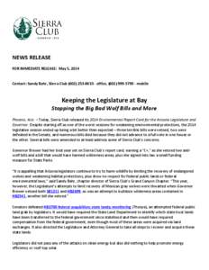 NEWS RELEASE FOR IMMEDIATE RELEASE: May 5, 2014 Contact: Sandy Bahr, Sierra Club[removed] - office, ([removed]mobile Keeping the Legislature at Bay Stopping the Big Bad Wolf Bills and More