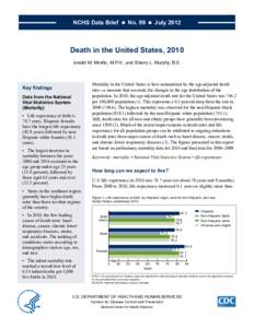 NCHS Data Brief  ■  No. 99  ■  July[removed]Death in the United States, 2010 Arialdi M. Miniño, M.P.H., and Sherry L. Murphy, B.S.  Key findings