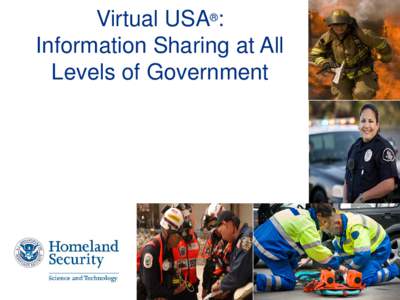 Virtual USA®: Information Sharing at All Levels of Government Problem Statement Cross-jurisdictional information-sharing and real time
