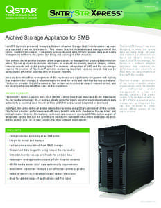 DATASHEET  ™ Archive Storage Appliance for SMB SntrySTR Xpress is presented through a Network Attached Storage (NAS) interface which appears