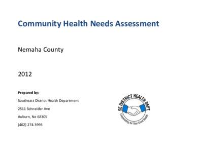 Community Health Needs Assessment Nemaha County 2012 Prepared by: Southeast District Health Department