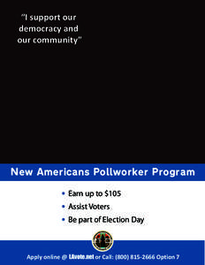 “I support our democracy and our community” New Americans Pollworker Program •