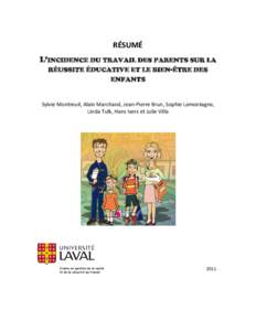 RÉSUMÉ L’INCIDENCE DU TRAVAIL DES PARENTS SUR LA RÉUSSITE ÉDUCATIVE ET LE BIEN-ÊTRE DES ENFANTS  Sylvie Montreuil, Alain Marchand, Jean-Pierre Brun, Sophie Lamontagne,