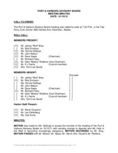 PORT & HARBORS ADVISORY BOARD MEETING MINUTES DATE: [removed]CALL TO ORDER: The Port & Harbors Advisory Board meeting was called to order at 7:30 P.M., in the Ted Ferry Civic Center, 888 Venetia Ave, Ketchikan, Alaska.