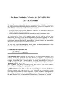 The Japan Foundation Performing Arts JAPANLIST OF AWARDEES The Japan Foundation is pleased to announce the grant awards of $300,000 to 13 presenters and artists in the United States through the Performing Arts
