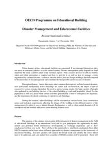 OECD Programme on Educational Building Disaster Management and Educational Facilities An international seminar Thessaloniki, Greece, 7 to 9 November 2001 Organised by the OECD Programme on Educational Building (PEB), the