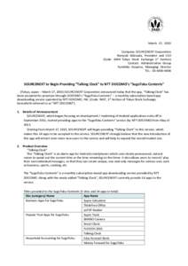 March 17, 2015 Company: SOURCENEXT Corporation Noriyuki Matsuda, President and CEO (Code: 4344 Tokyo Stock Exchange 1st Section) Contact: Administration Group Fumihiko Aoyama, Managing Director