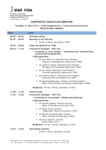 CORPORATE INDUCTION SEMINAR Tuesday, 21 April 2015 — IFAD Headquarters – Italian Conference Room PROVISIONAL AGENDA Time  Item