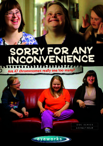 SORRY FOR ANY INCONVENIENCE Are 47 chromosomes really one too many? DOC SERIES