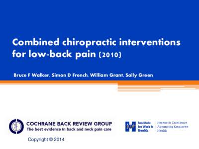 Combined chiropractic interventions for low-back pain[removed]Bruce F Walker, Simon D French, William Grant, Sally Green Copyright © 2014