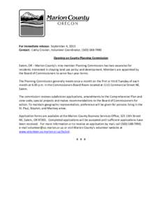 For immediate release:  September 4, 2013  Contact:  Cathy Crocker, Volunteer Coordinator, (503) 588‐7990    Opening on County Planning Commission    Salem, OR – Marion County’s nine‐me