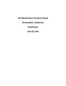 The Rhode Island Abraham Lincoln Bicentennial Commission Final Report June 30, 2010  February 4, 2010