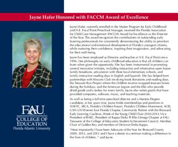 Jayne Hafer Honored with FACCM Award of Excellence Jayne Hafer, currently enrolled in the Master Program for Early Childhood and N.E. Focal Point Preschool Manager, received the Florida Association for Child Care Managem