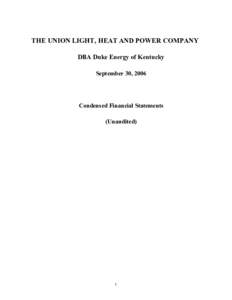 THE UNION LIGHT, HEAT AND POWER COMPANY DBA Duke Energy of Kentucky September 30, 2006 Condensed Financial Statements (Unaudited)