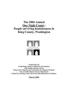 The 2004 Annual One Night Count : People surviving homelessness in King County, Washington  Prepared by the