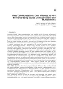0 Video CommunicationsyOver Wireless Ad-Hoc Networks Using Source Coding Diversity and Multiple Paths Yiting Liao and Jerry D. Gibson University of California, Santa Barbara