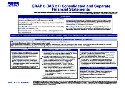 GRAP 6 (IAS 27) Consolidated and Separate Financial Statements Effective date: Periods commencing on or after 1 July 2008 for High and Medium capacity municipalities, 1 July 2009 for Low capacity and 1 April 2009 for Sch