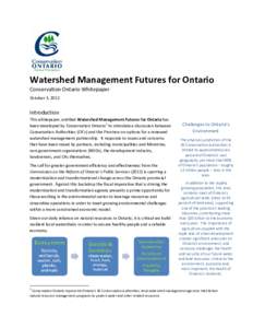 Watershed Management Futures for Ontario Conservation Ontario Whitepaper October 3, 2012 Introduction This whitepaper, entitled Watershed Management Futures for Ontario has