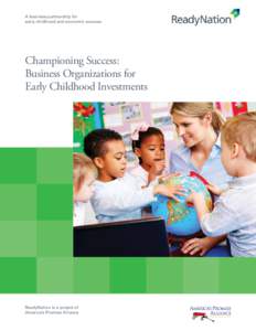 A business partnership for early childhood and economic success Championing Success: Business Organizations for Early Childhood Investments