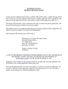 RIVERSIDE COUNTY PRIORITY DRAWING NOTICE If there are more applicants than licenses available in Riverside County, a public drawing will be held. If there are not more applicants than licenses available, applicants will 