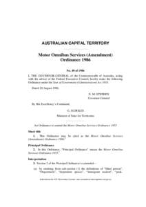 AUSTRALIAN CAPITAL TERRITORY  Motor Omnibus Services (Amendment) Ordinance 1986 No. 48 of 1986 I, THE GOVERNOR-GENERAL of the Commonwealth of Australia, acting